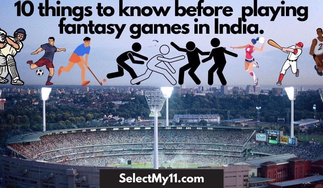 10 things you should know before you start playing fantasy games in India